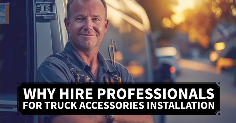 Why Hire Professionals for Truck Accessories Installation