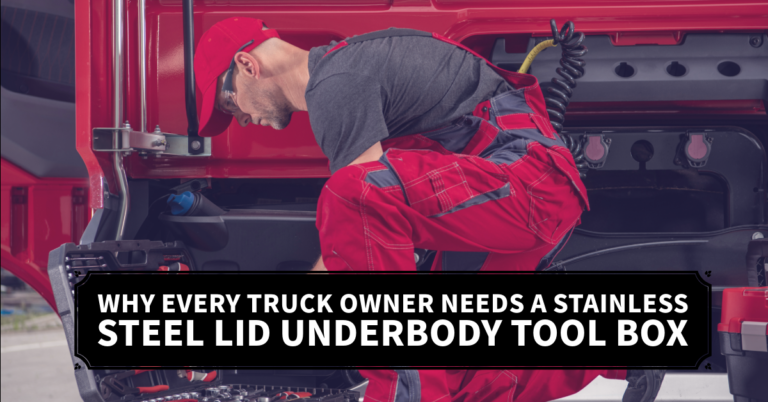 Why Every Truck Owner Needs a Stainless Steel Lid Underbody Tool Box
